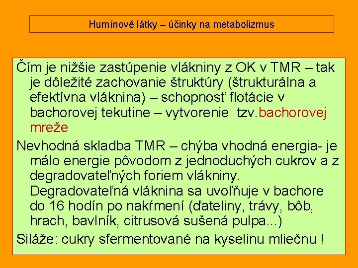 Humínové látky – účinky na metabolizmus Čím je nižšie zastúpenie vlákniny z OK v