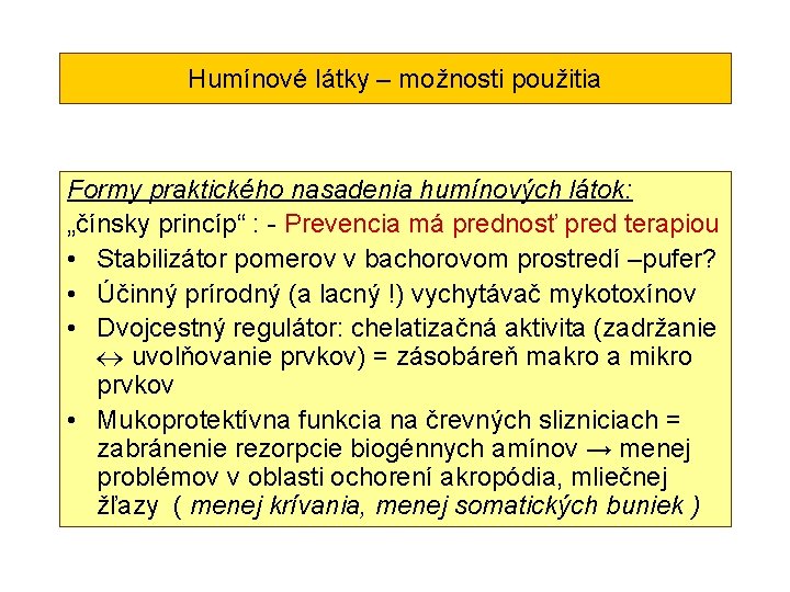 Humínové látky – možnosti použitia Formy praktického nasadenia humínových látok: „čínsky princíp“ : -