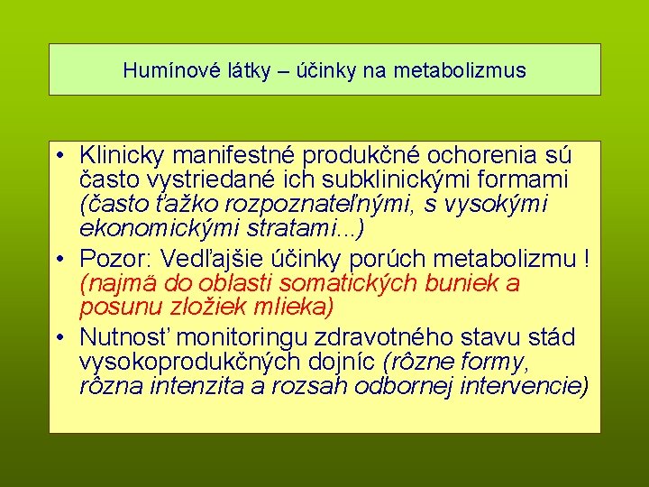 Humínové látky – účinky na metabolizmus • Klinicky manifestné produkčné ochorenia sú často vystriedané