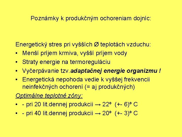 Poznámky k produkčným ochoreniam dojníc: Energetický stres pri vyšších Ø teplotách vzduchu: • Menší