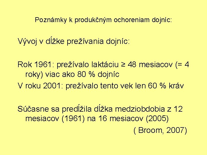 Poznámky k produkčným ochoreniam dojníc: Vývoj v dĺžke prežívania dojníc: Rok 1961: prežívalo laktáciu