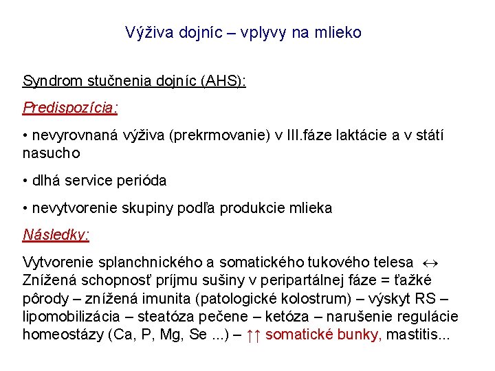 Výživa dojníc – vplyvy na mlieko Syndrom stučnenia dojníc (AHS): Predispozícia: • nevyrovnaná výživa