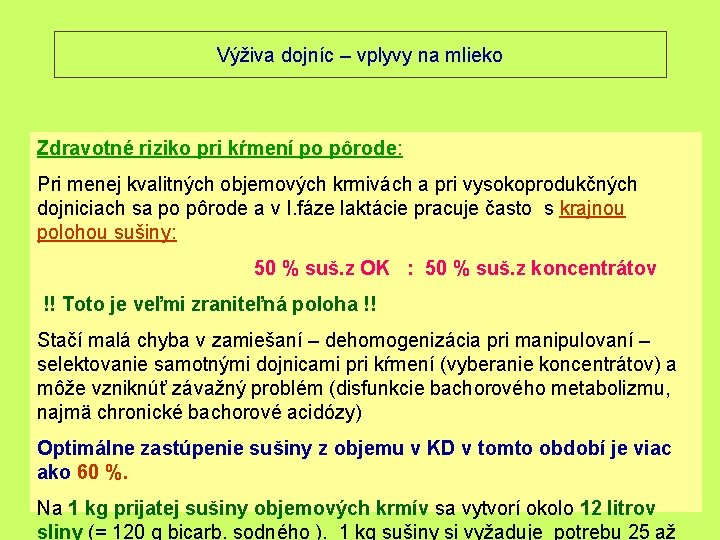 Výživa dojníc – vplyvy na mlieko Zdravotné riziko pri kŕmení po pôrode: Pri menej