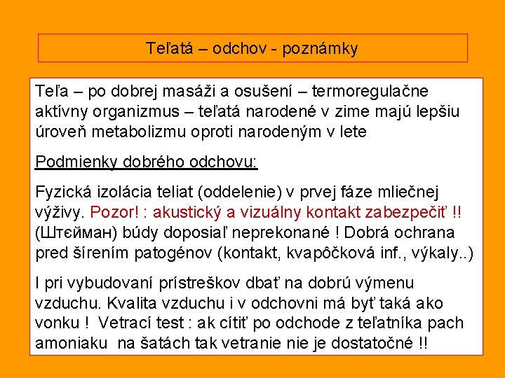 Teľatá – odchov - poznámky Teľa – po dobrej masáži a osušení – termoregulačne