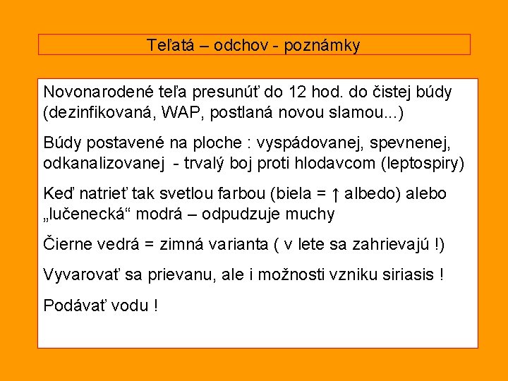 Teľatá – odchov - poznámky Novonarodené teľa presunúť do 12 hod. do čistej búdy