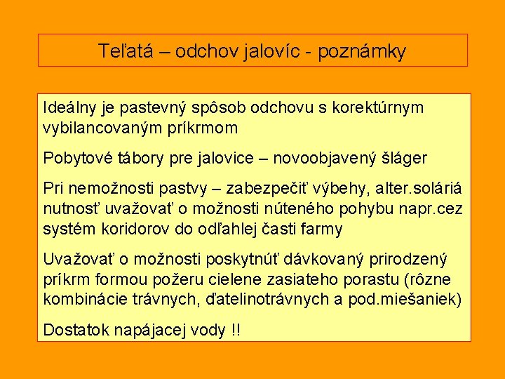 Teľatá – odchov jalovíc - poznámky Ideálny je pastevný spôsob odchovu s korektúrnym vybilancovaným