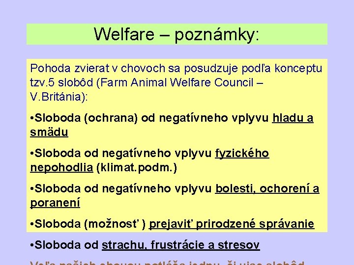 Welfare – poznámky: Pohoda zvierat v chovoch sa posudzuje podľa konceptu tzv. 5 slobôd