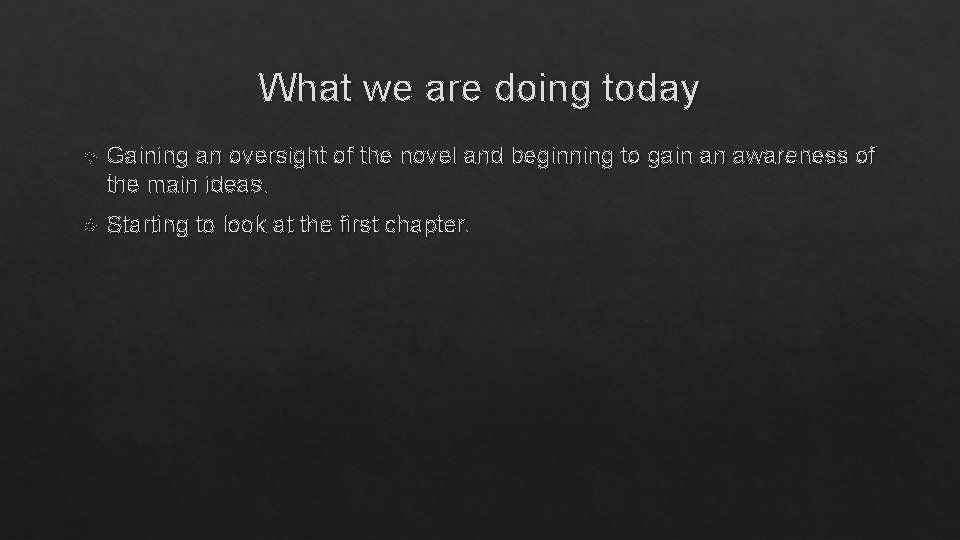 What we are doing today Gaining an oversight of the novel and beginning to