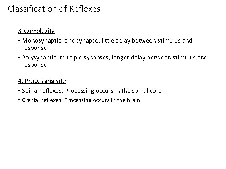 Classification of Reflexes 3. Complexity • Monosynaptic: one synapse, little delay between stimulus and Classification of Reflexes 3. Complexity • Monosynaptic: one synapse, little delay between stimulus and