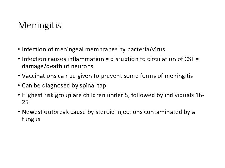 Meningitis • Infection of meningeal membranes by bacteria/virus • Infection causes inflammation = disruption Meningitis • Infection of meningeal membranes by bacteria/virus • Infection causes inflammation = disruption