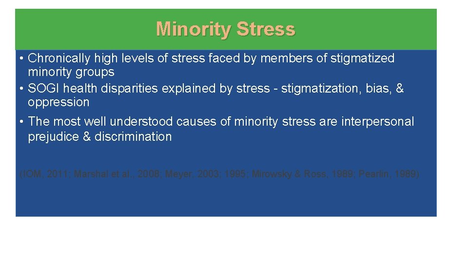 Minority Stress • Chronically high levels of stress faced by members of stigmatized minority