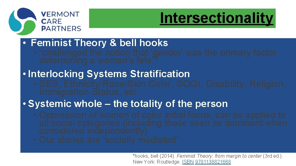 Intersectionality • Feminist Theory & bell hooks • “challenged the notion that 'gender' was