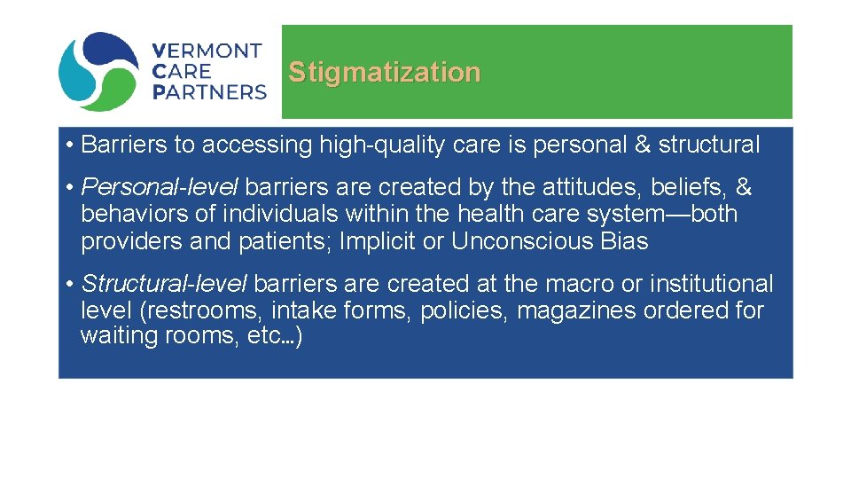 Stigmatization • Barriers to accessing high-quality care is personal & structural • Personal-level barriers