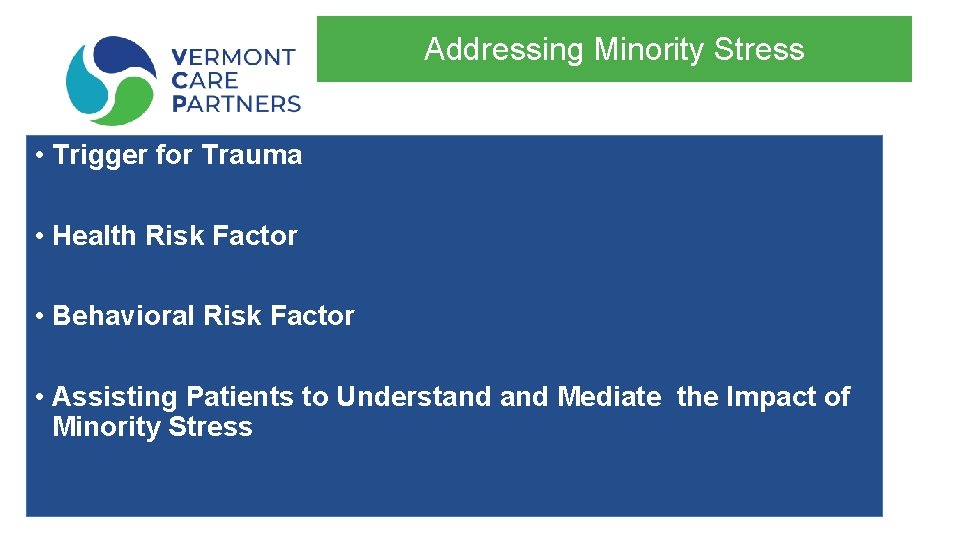 Addressing Minority Stress • Trigger for Trauma • Health Risk Factor • Behavioral Risk