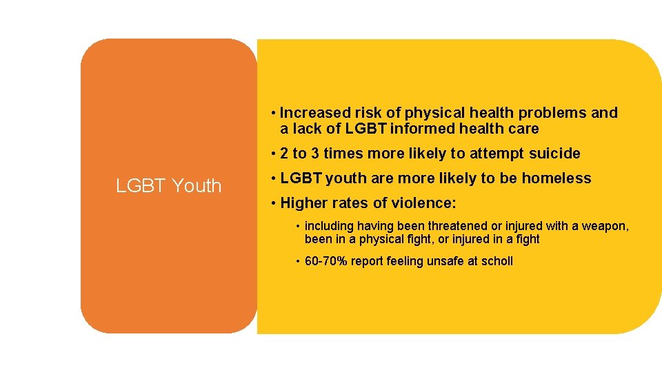  • Increased risk of physical health problems and a lack of LGBT informed