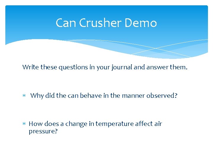 Can Crusher Demo Write these questions in your journal and answer them. Why did