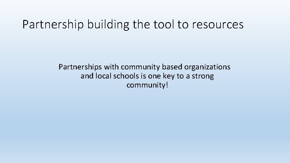 Partnership building the tool to resources Partnerships with community based organizations and local schools