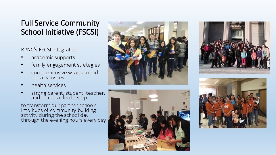 Full Service Community School Initiative (FSCSI) BPNC’s FSCSI integrates: • academic supports • family