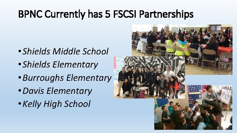 BPNC Currently has 5 FSCSI Partnerships • Shields Middle School • Shields Elementary •