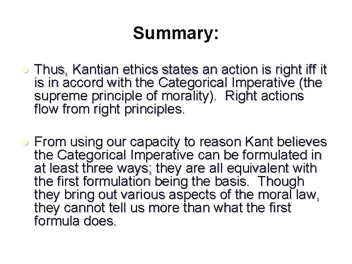 Summary: l Thus, Kantian ethics states an action is right iff it is in