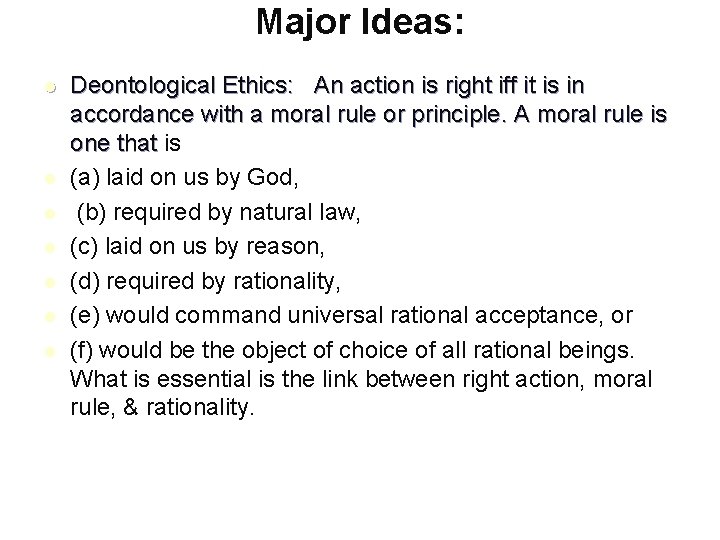 Major Ideas: l l l l Deontological Ethics: An action is right iff it