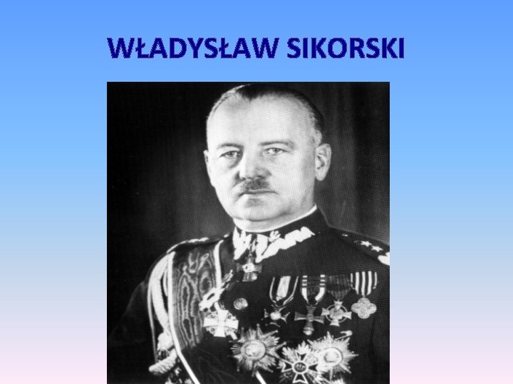 WŁADYSŁAW SIKORSKI 