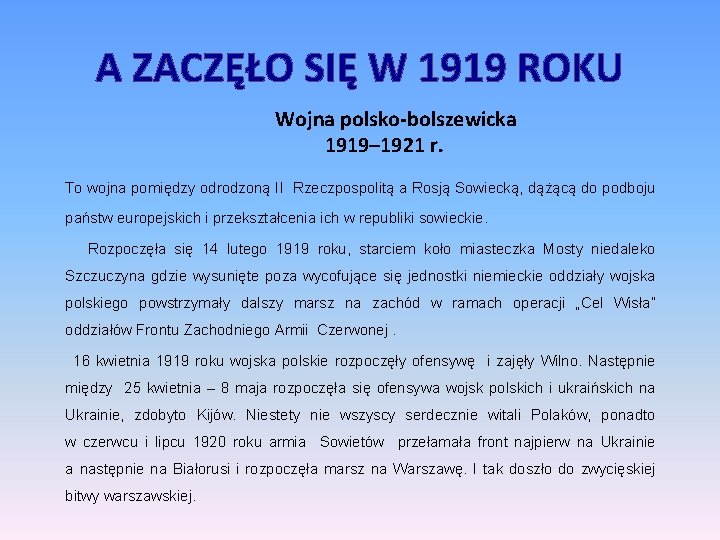 A ZACZĘŁO SIĘ W 1919 ROKU Wojna polsko-bolszewicka 1919– 1921 r. To wojna pomiędzy