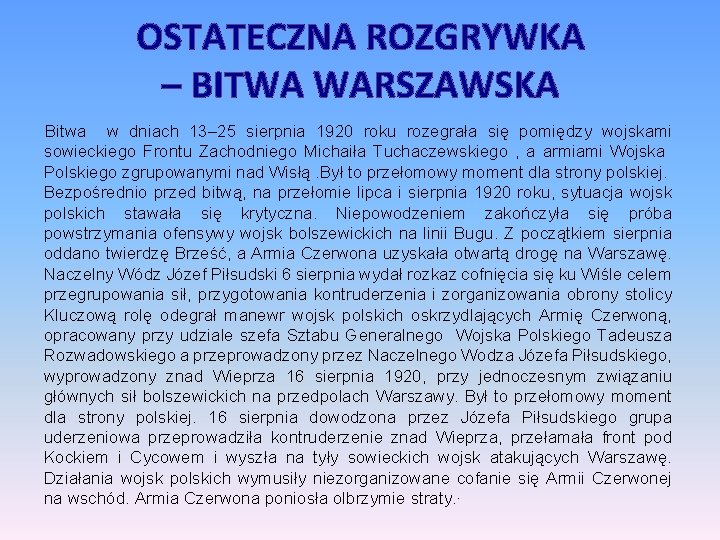 OSTATECZNA ROZGRYWKA – BITWA WARSZAWSKA Bitwa w dniach 13– 25 sierpnia 1920 roku rozegrała