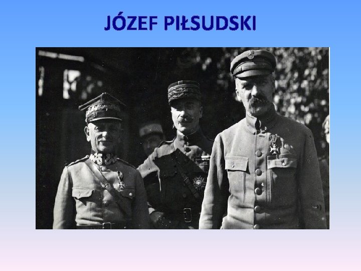 JÓZEF PIŁSUDSKI 