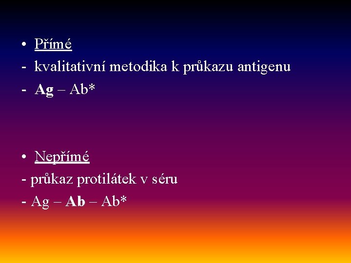  • Přímé - kvalitativní metodika k průkazu antigenu - Ag – Ab* Ag