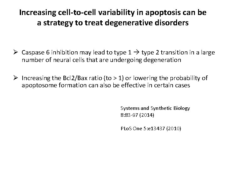 Increasing cell-to-cell variability in apoptosis can be a strategy to treat degenerative disorders Ø
