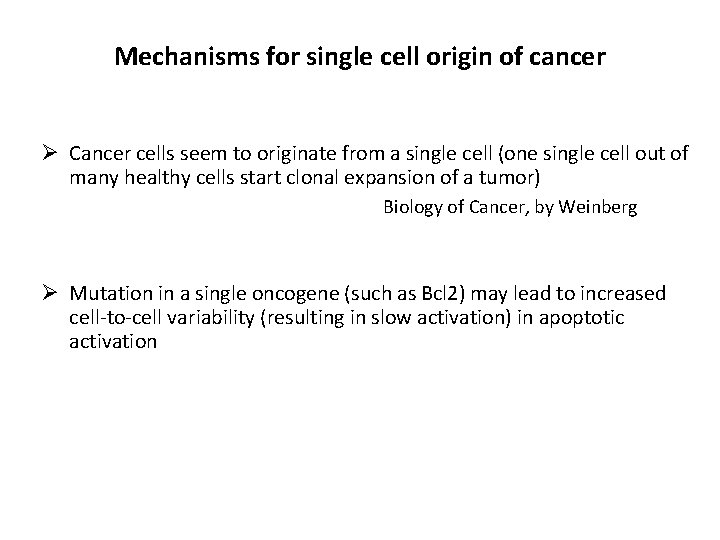Mechanisms for single cell origin of cancer Ø Cancer cells seem to originate from