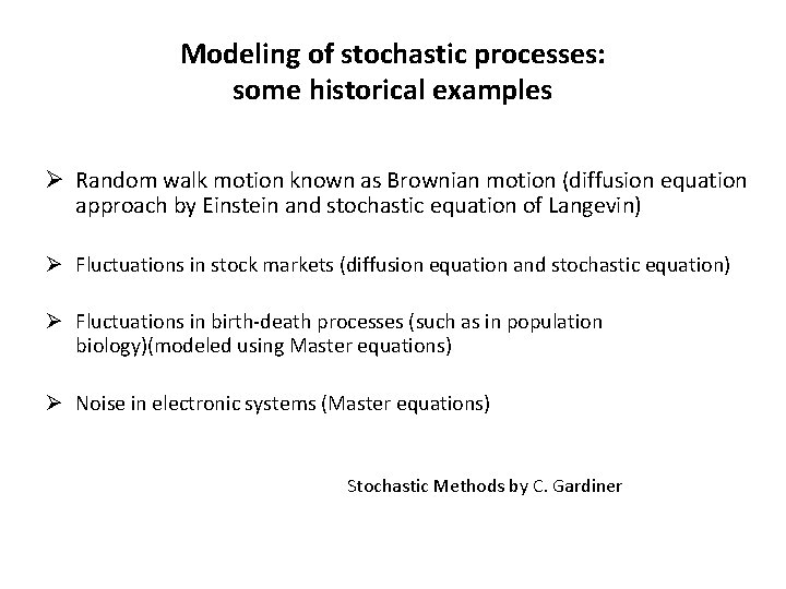 Modeling of stochastic processes: some historical examples Ø Random walk motion known as Brownian