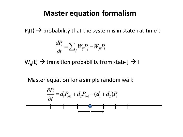 Master equation formalism Pi(t) probability that the system is in state i at time