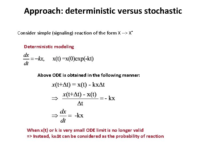 Approach: deterministic versus stochastic Consider simple (signaling) reaction of the form X --> X*