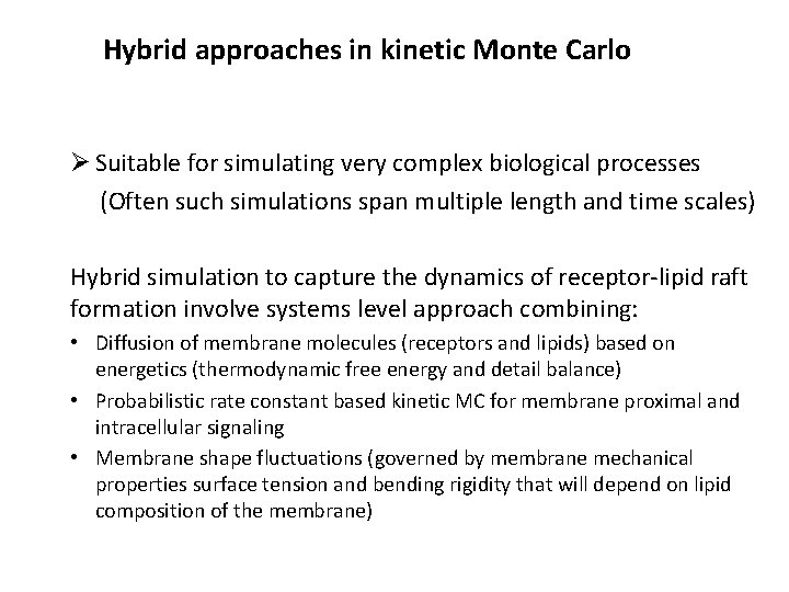 Hybrid approaches in kinetic Monte Carlo Ø Suitable for simulating very complex biological processes