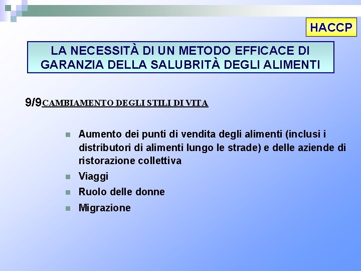 HACCP LA NECESSITÀ DI UN METODO EFFICACE DI GARANZIA DELLA SALUBRITÀ DEGLI ALIMENTI 9/9