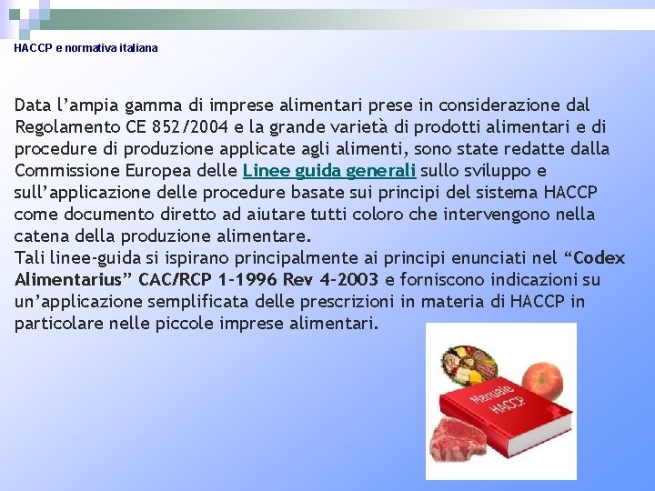 HACCP e normativa italiana Data l’ampia gamma di imprese alimentari prese in considerazione dal