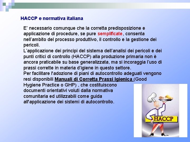 HACCP e normativa italiana E’ necessario comunque che la corretta predisposizione e applicazione di