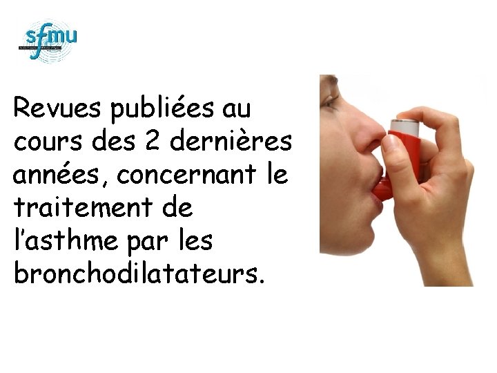 Revues publiées au cours des 2 dernières années, concernant le traitement de l’asthme par