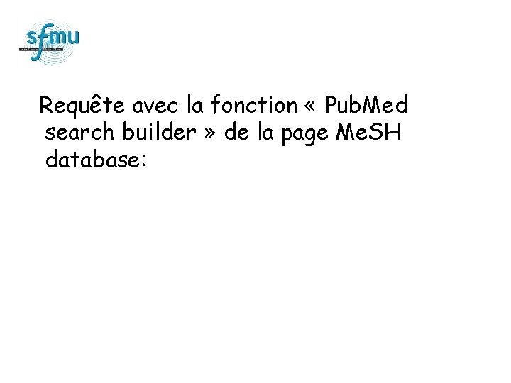 Requête avec la fonction « Pub. Med search builder » de la page Me.