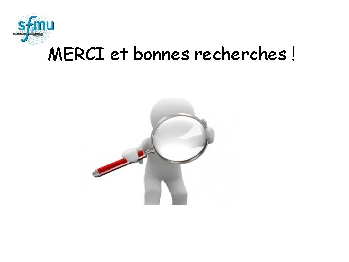 MERCI et bonnes recherches ! 