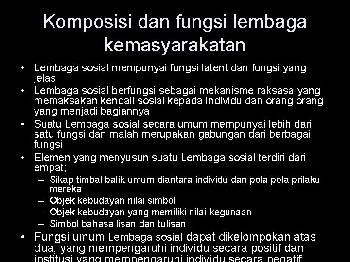 Komposisi dan fungsi lembaga kemasyarakatan • Lembaga sosial mempunyai fungsi latent dan fungsi yang