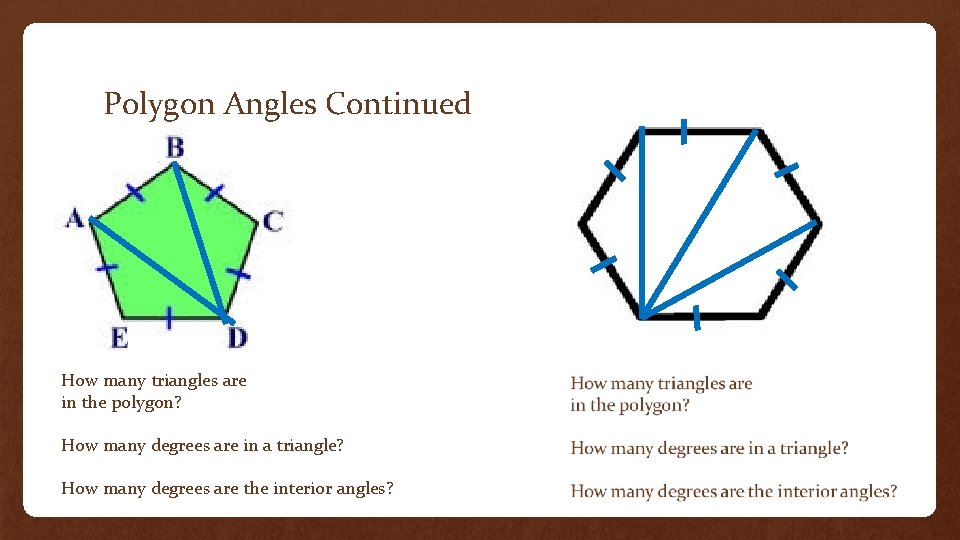 Polygon Angles Continued How many triangles are in the polygon? How many degrees are