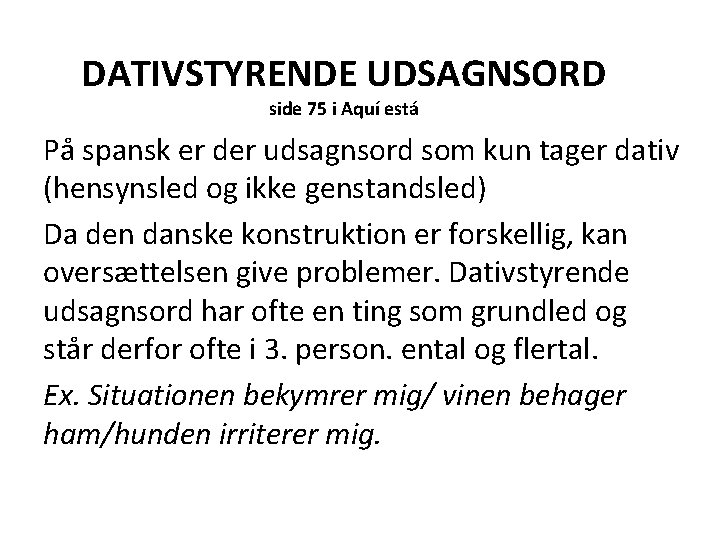 DATIVSTYRENDE UDSAGNSORD side 75 i Aquí está På spansk er der udsagnsord som kun