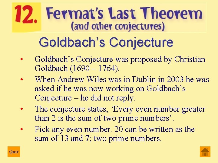 Goldbach’s Conjecture • • Quit Goldbach’s Conjecture was proposed by Christian Goldbach (1690 –