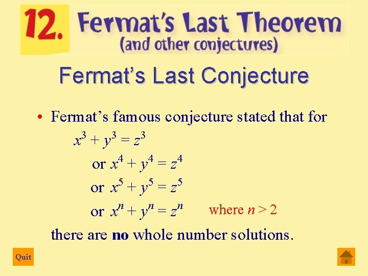 Fermat’s Last Conjecture • Fermat’s famous conjecture stated that for 3 3 3 x