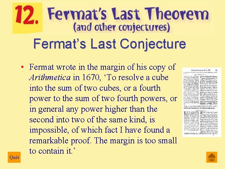 Fermat’s Last Conjecture Quit • Fermat wrote in the margin of his copy of