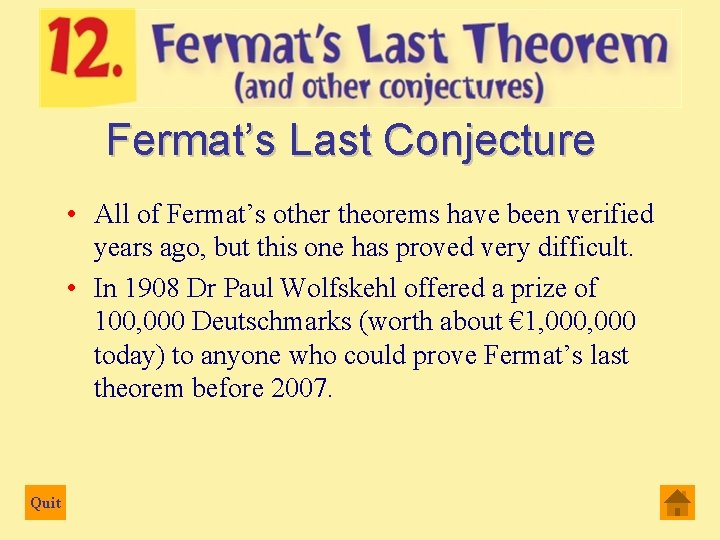 Fermat’s Last Conjecture • All of Fermat’s other theorems have been verified years ago,