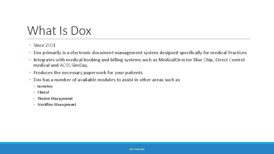 What Is Dox ◦ Since 2001 ◦ Dox primarily is a electronic document management